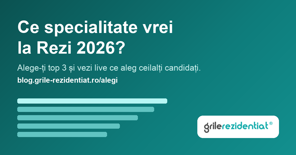 Ce specialitate vrei la Rezi 2026? Sondajul Grile-Rezidentiat.ro